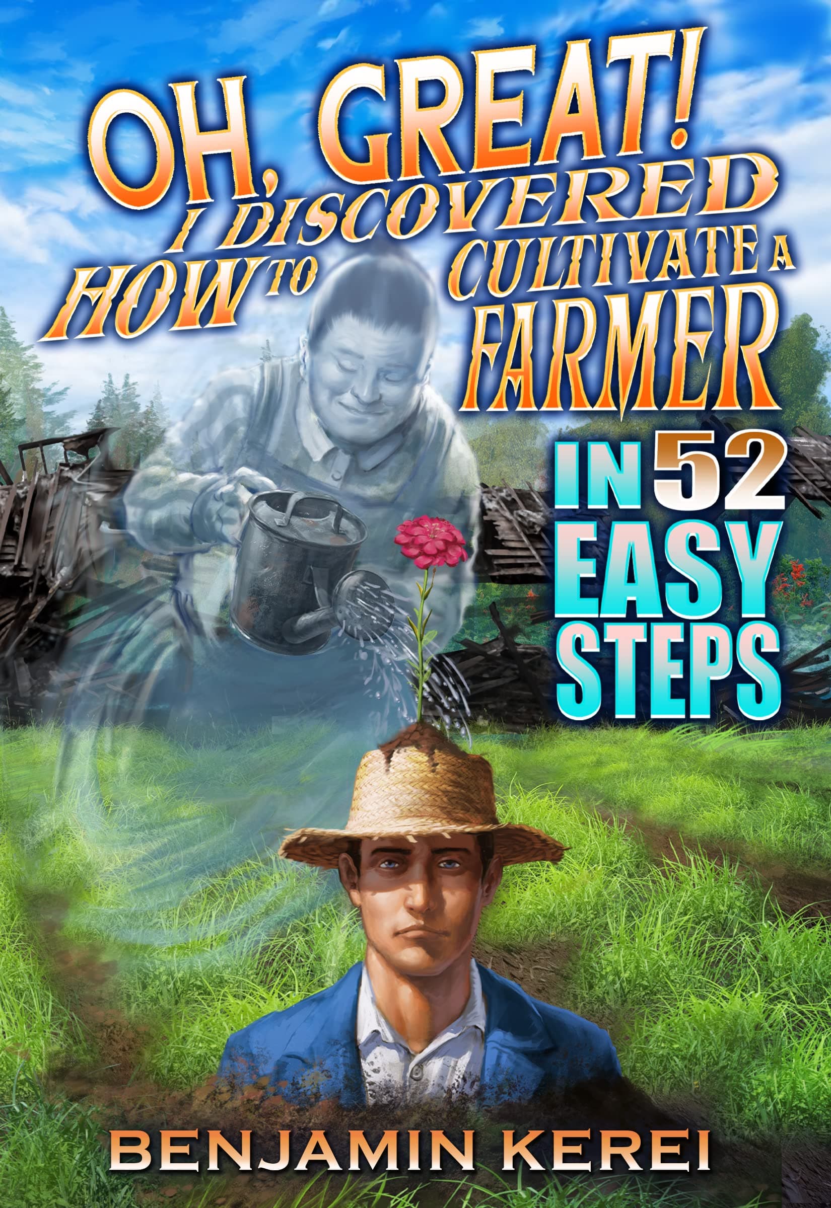 Oh, Great! I Discovered How to Cultivate a Farmer in 52 Easy Steps cover