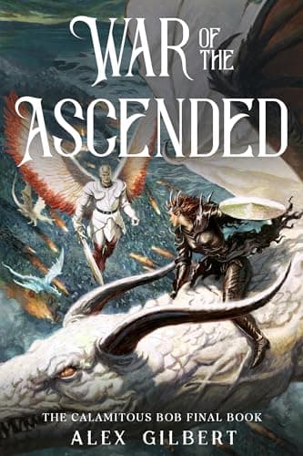 War of the Ascended: The Calamitous Bob Final Book cover